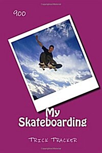 My Skateboarding: Trick Tracker 900 (Paperback)