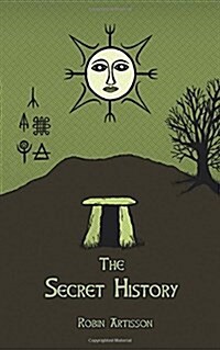 The Secret History: Cosmos, History, Post-Mortem Transformation Mysteries, and the Dark Spiritual Ecology of Witchcraft (Paperback)
