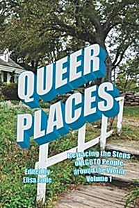 Queer Places, Vol. 1.1: Retracing the Steps of Lgbtq People Around the World (Paperback)