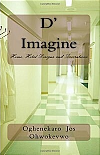 D Imagine: Home, Hotel Designs and Decorations (Paperback)
