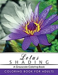 Lotus Shading Coloring Book: Grayscale Coloring Books for Adults Relaxation Art Therapy for Busy People (Adult Coloring Books Series, Grayscale Fan (Paperback)