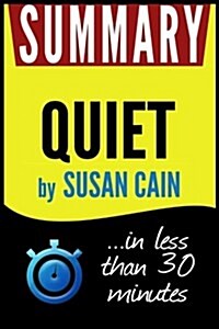 Summary of Quiet: The Power of Introverts in a World That Cant Stop Talking (Paperback)