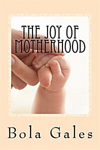 The Joy of Motherhood (Paperback)