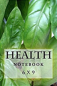 Health Notebook: 6 X 9 (Paperback)