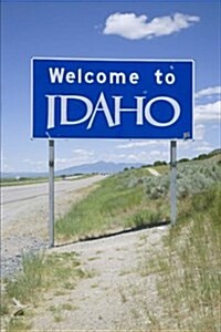 Welcome to Idaho Sign Journal: 150 Page Lined Notebook/Diary (Paperback)