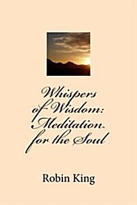 Whispers of Wisdom: Meditation for the Soul (Paperback)