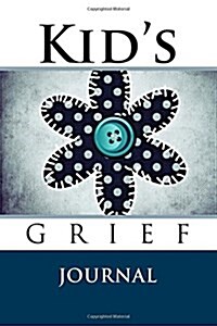 Kids Grief Journal: Grief Work Diary for Bereaved Children (Paperback)