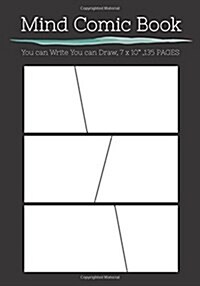 Mind Comic Book - 7 x 10 135 P, 6 Panel, Blank Comic Books, Create By Yourself: Make your own story come to live in comic books! (Paperback)