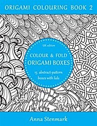 Colour & Fold Origami Boxes - 15 Abstract-Pattern Boxes with Lids: UK Edition (Paperback)