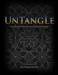 Untangle: Incredibly Detailed Colouring Book for Stress Relief (Paperback)