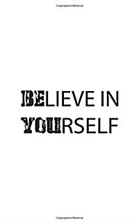 Believe in Yourself, Dairy, Pocket Notebook (Small Journal Series, 64P, 5x8): Motivational / Inspirational dairy journal (Paperback)
