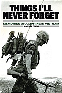 Things Ill Never Forget: Memories of a Marine in Viet Nam (Paperback)