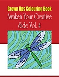 Grown Ups Colouring Book Awaken Your Creative Side Vol. 4 Mandalas (Paperback)