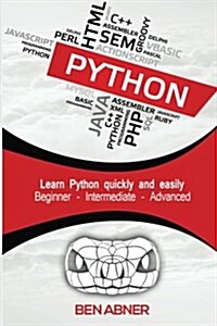 Python: The Ultimate Beginners Guide That Intermediate and Advanced Users Can Also Find Use In! (Paperback)
