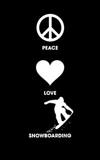Peace Love Snowboarding: 120 Page, 5x8, Lined Journal Notebook Snowboarder Gifts (Paperback)