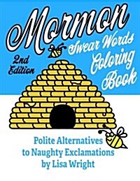 Mormon Swear Words Coloring Book (Second Edition): Polite Alternatives to Naughty Exclamations (Paperback)