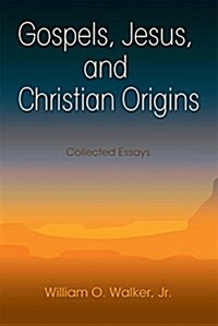 Gospels, Jesus, and Christian Origins: Collected Essays (Paperback)