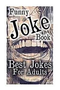 Funny Joke Book: Best Jokes for Adults: (Book of Jokes, Humorous Books) (Paperback)