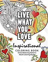 Inspirational Coloring Book: Motivational & Inspirational Adult Coloring Book: Turn Your Stress Into Success and Color Fun Typography! (Paperback)