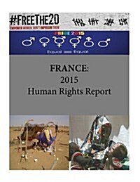 France: 2015 Human Rights Report (Paperback)