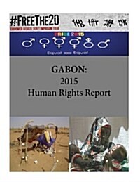 Gabon: 2015 Human Rights Report (Paperback)