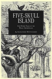 Five-Skull Island and Other Tales of the Malay Archipelago (Paperback)