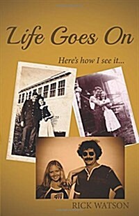 Life Goes on: Heres How I See It (Paperback)