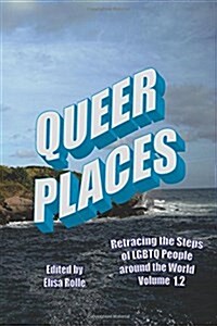Queer Places, Vol. 1.2 (Color Edition): Retracing the Steps of Lgbtq People Around the World (Paperback)