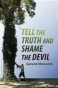 Tell the Truth and Shame the Devil: Recognize the True Enemy and Join to Fight Him (Paperback, Expanded and Co)