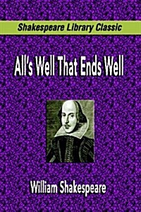 Alls Well That Ends Well (Shakespeare Library Classic) (Paperback)