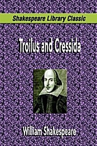Troilus and Cressida (Shakespeare Library Classic) (Paperback)