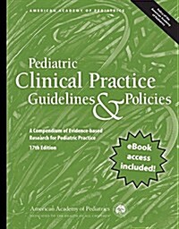 Pediatric Clinical Practice Guidelines & Policies, 17th Edition: A Compendium of Evidence-Based Research for Pediatric Practice (Paperback, 17)