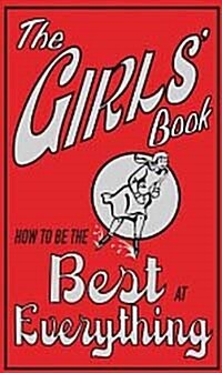 The Girls Book : How to be the Best at Everything (Hardcover)