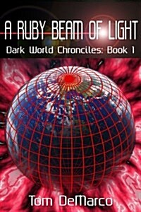 A Ruby Beam of Light: Dark World Chronicles - Volume 1 (Paperback)