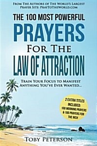 Prayer the 100 Most Powerful Prayers for the Law of Attraction 2 Amazing Books Included to Pray for the Rich & Morning Prayers: Train Your Focus to Ma (Paperback)