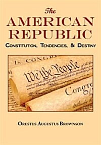 The American Republic: Complete Original Text (Paperback)