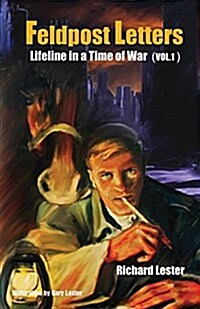 Feldpost Letters - Lifeline in a Time of War (Vol. 1) (Paperback)