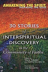 Awakening the Spirit, Inspiring the Soul: 30 Stories of Interspiritual Discovery in the Community of Faiths (Paperback)