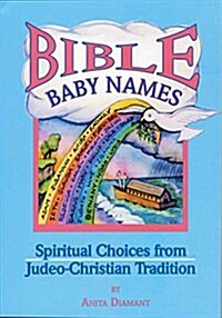 Bible Baby Names: Spiritual Choices from Judeo-Christian Sources (Hardcover)