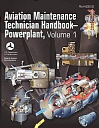 Aviation Maintenance Technician Handbook - Powerplant. Volume 1 (FAA-H-8083-32) (Paperback)
