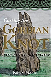 Cutting the Gordian Knot - The Final Solution (Paperback)