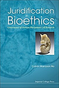 Juridification in Bioethics: Governance of Human Pluripotent Cell Research (Paperback)