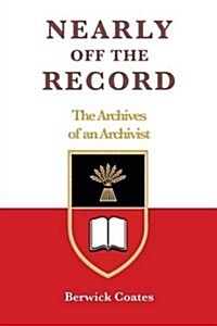 Nearly Off the Record - The Archives of an Archivist (Paperback)