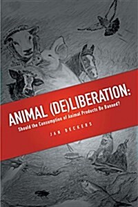 Animal (de)Liberation: Should the Consumption of Animal Products Be Banned? (Paperback)