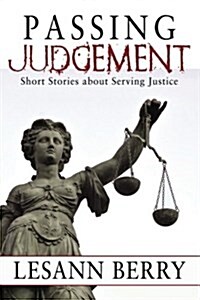 Passing Judgement: Short Stories about Serving Justice (Paperback)