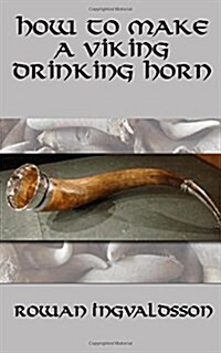 How to Make a Viking Drinking Horn (Paperback)