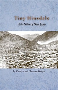 Tiny Hinsdale of the Silvery San Juan (Paperback)