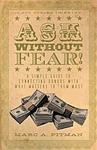 Ask Without Fear!: A Simple Guide to Connecting Donors with What Matters to Them Most (Paperback)
