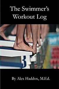 The Swimmers Workout Log (Paperback)
