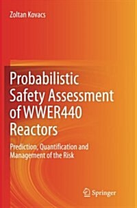 Probabilistic Safety Assessment of Wwer440 Reactors: Prediction, Quantification and Management of the Risk (Paperback, Softcover Repri)